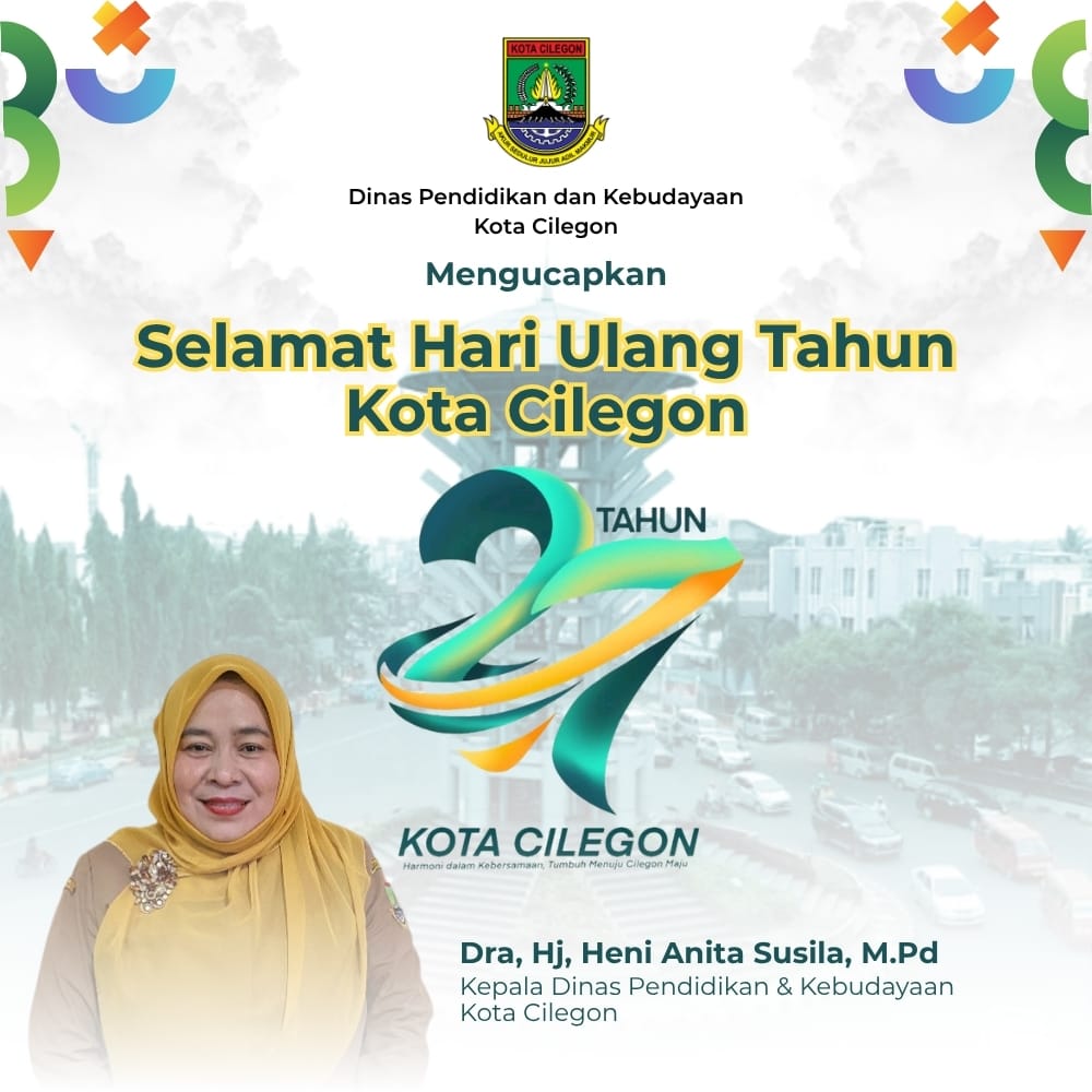 Ucapan Selamat Hari Ulang Tahun Kota Cilegon ke 27 oleh Kepala Dinas Pendidikan dan Kebudayaan Kota Cilegon