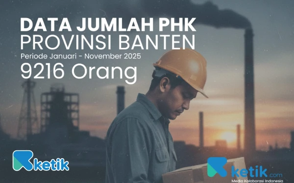 Thumbnail Berita - Banten Tempati Urutan Ke-3 PHK Terbanyak Nasional, 9.216 Tenaga Kerja Terpaksa Dirumahkan