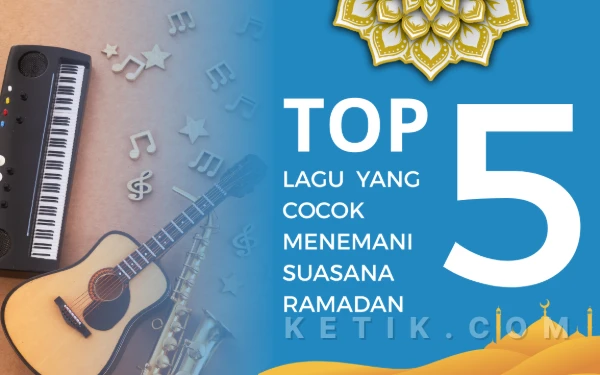 Top 5 Lagu yang Cocok Menemani Suasana Ramadan