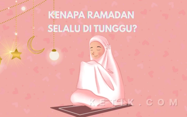 Thumbnail Berita - Kenapa Banyak Orang Menunggu Ramadan Setiap Tahun?