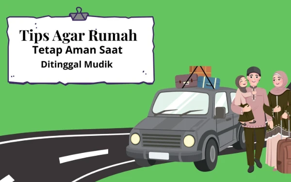 Thumbnail Berita - Mudik Lebaran Tanpa Cemas, Simak 10 Tips Menjaga Rumah Tetap Aman